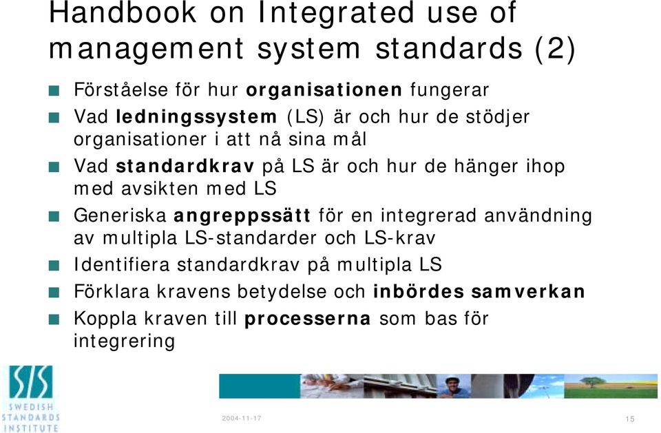 LS Generiska angreppssätt för en integrerad användning av multipla LS-standarder och LS-krav Identifiera standardkrav på