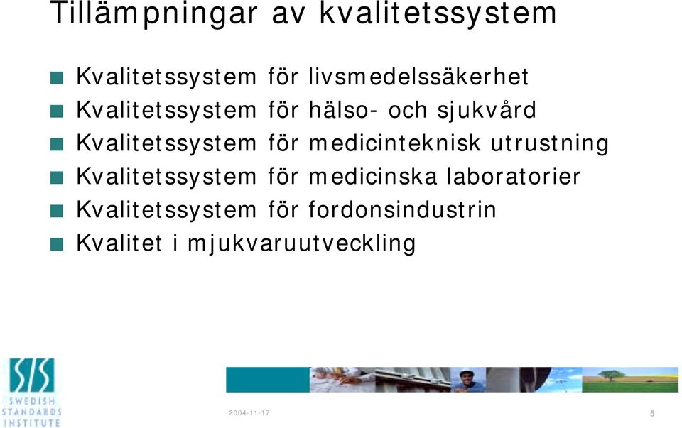 Kvalitetssystem för medicinteknisk utrustning Kvalitetssystem för