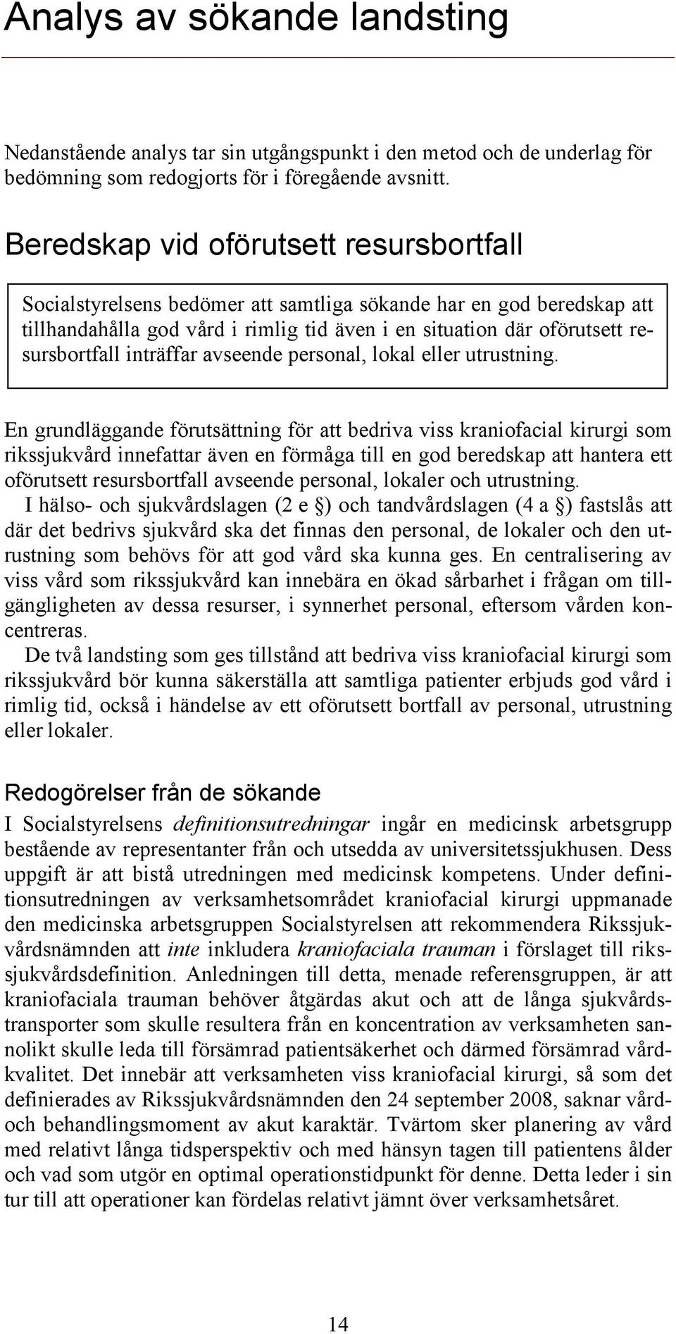 inträffar avseende personal, lokal eller utrustning.