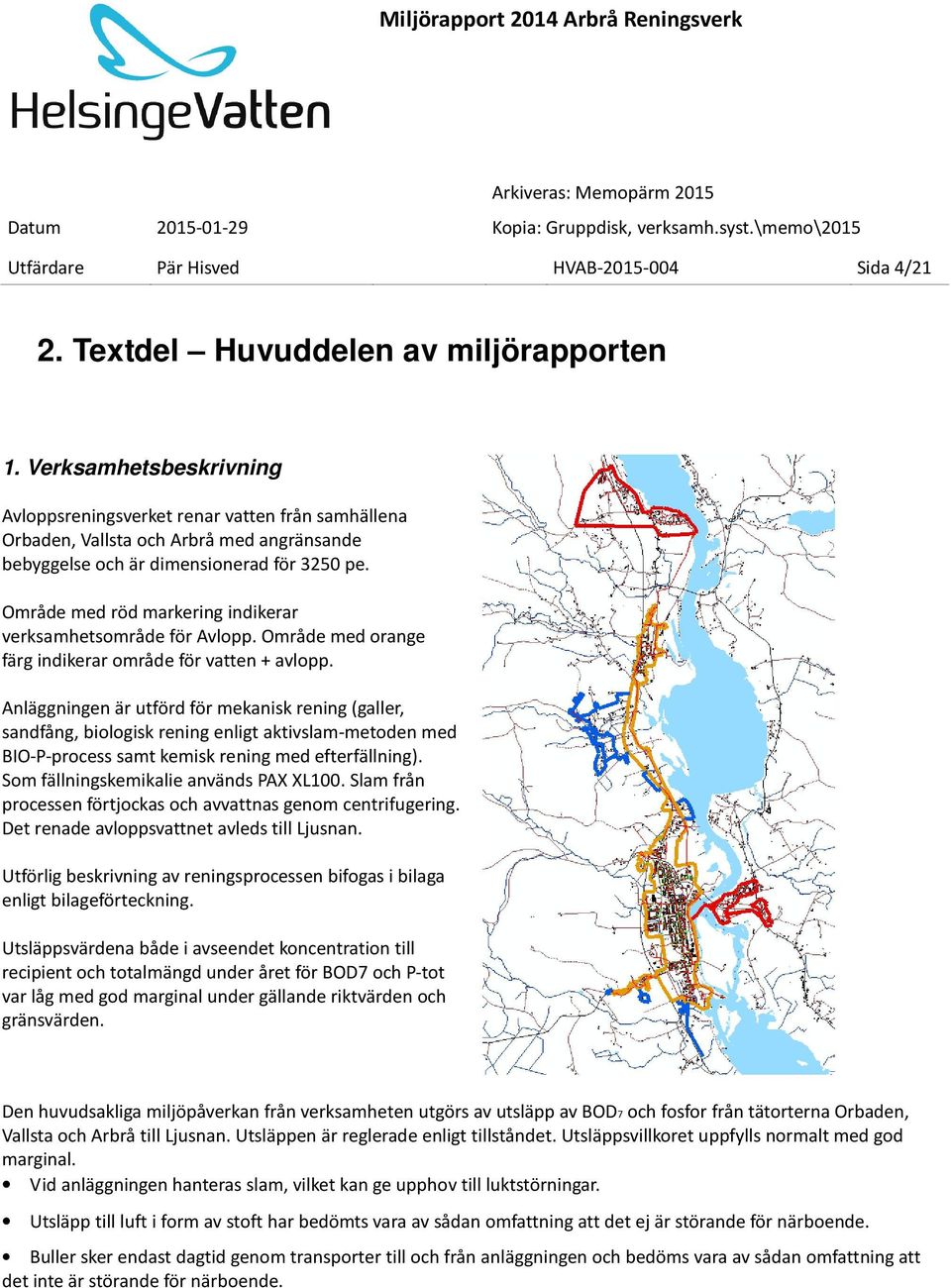 Område med röd markering indikerar verksamhetsområde för Avlopp. Område med orange färg indikerar område för vatten + avlopp.