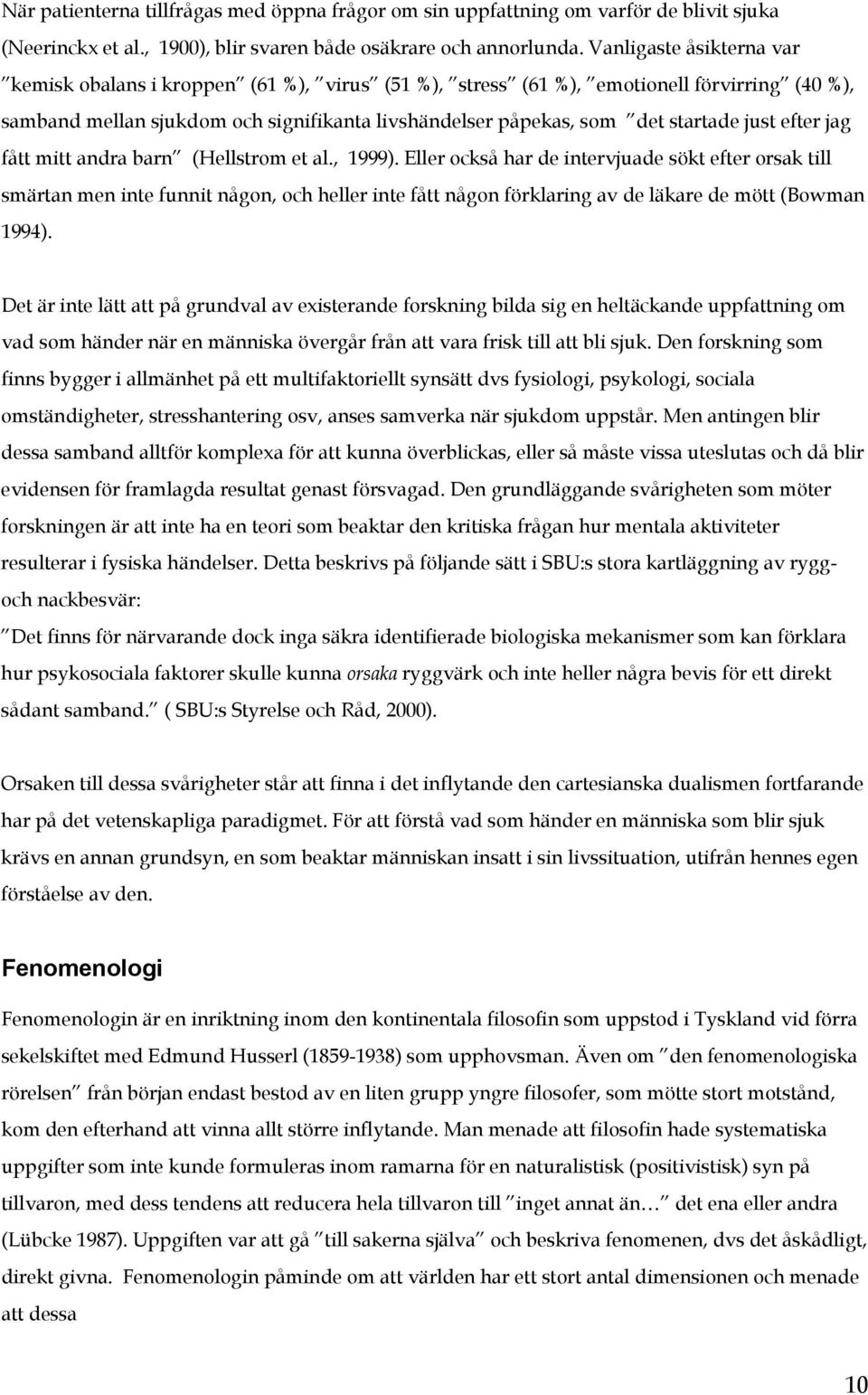 just efter jag fått mitt andra barn (Hellstrom et al., 1999).