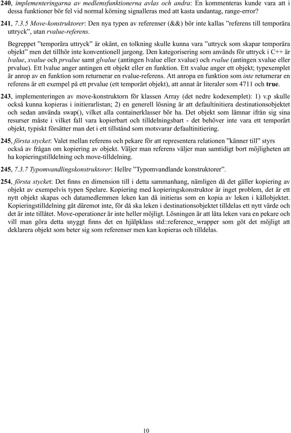 Begreppet temporära uttryck är okänt, en tolkning skulle kunna vara uttryck som skapar temporära objekt men det tillhör inte konventionell jargong.