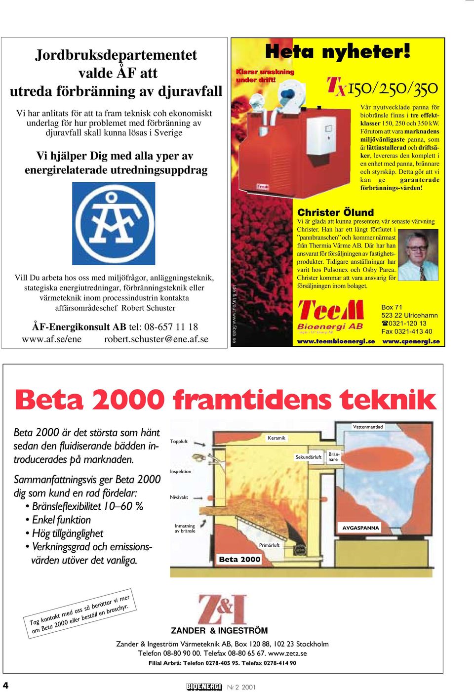 lösas i Sverige Vi hjälper Dig med alla yper av energirelaterade utredningsuppdrag Heta nyheter! Klarar uraskning under drift!