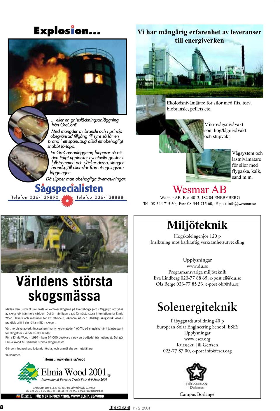 En GreCon-anläggning fungerar så att den tidigt upptäcker eventuella gnistor i luftströmmen och släcker dessa, stänger brandspjäll eller slår från utsugningsanläggningen.