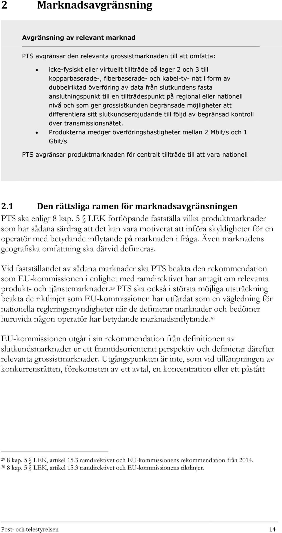 begränsade möjligheter att differentiera sitt slutkundserbjudande till följd av begränsad kontroll över transmissionsnätet.