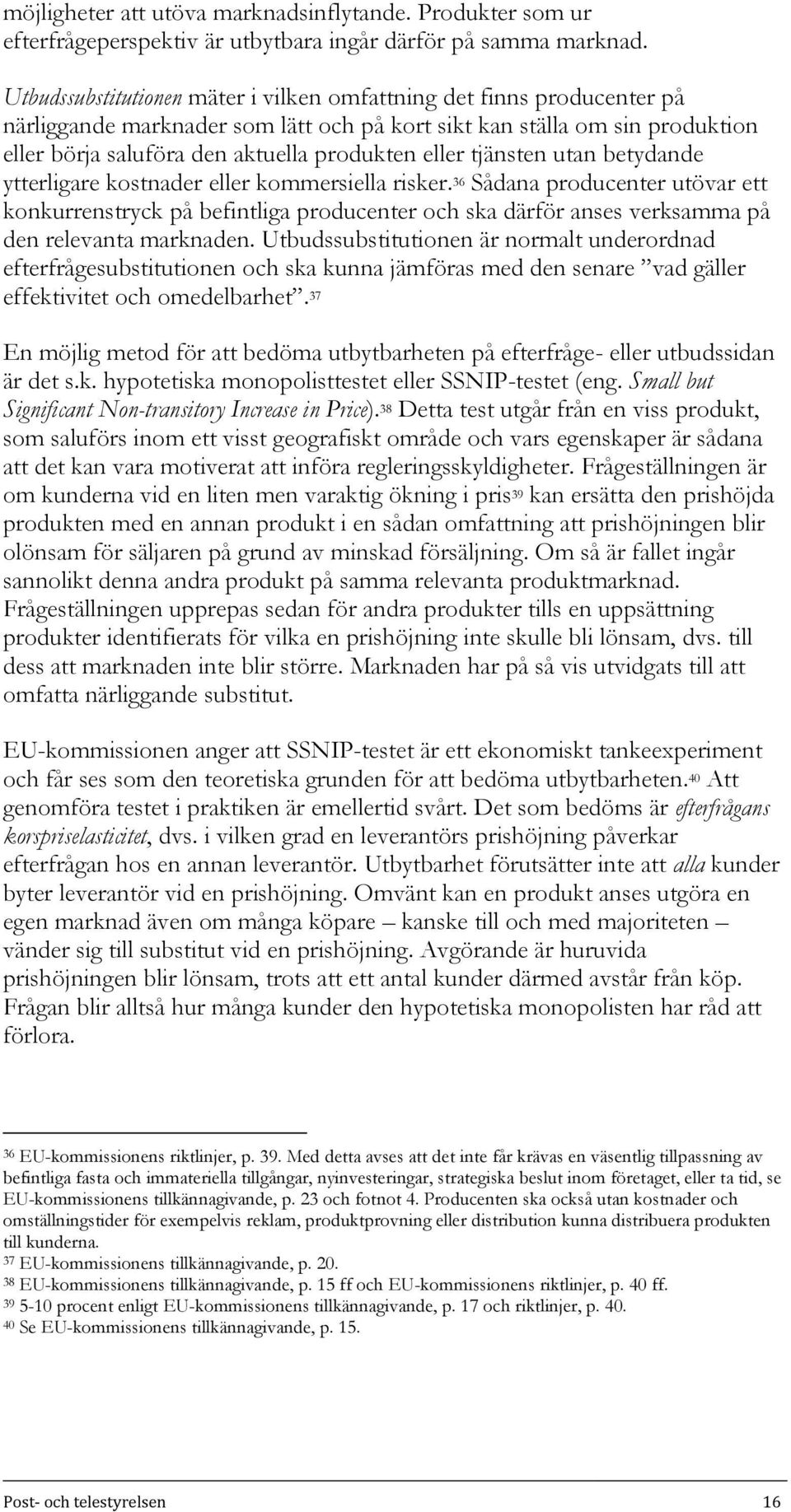 tjänsten utan betydande ytterligare kostnader eller kommersiella risker.