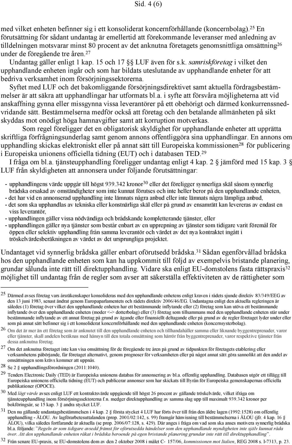 under de föregående tre åren. 27 Undantag gäller enligt 1 ka