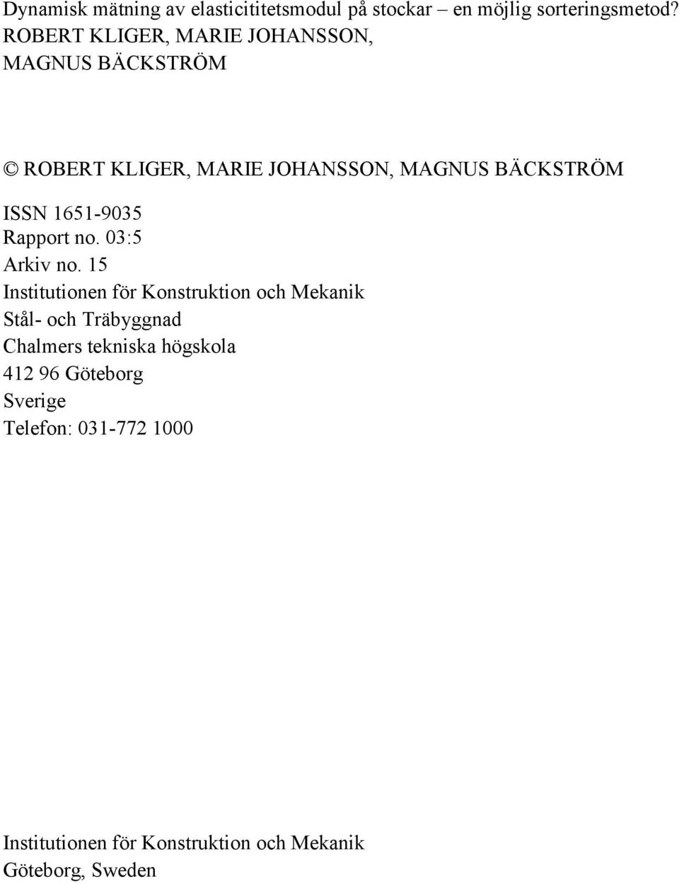 1651-9035 Rapport no. 03:5 Arkiv no.