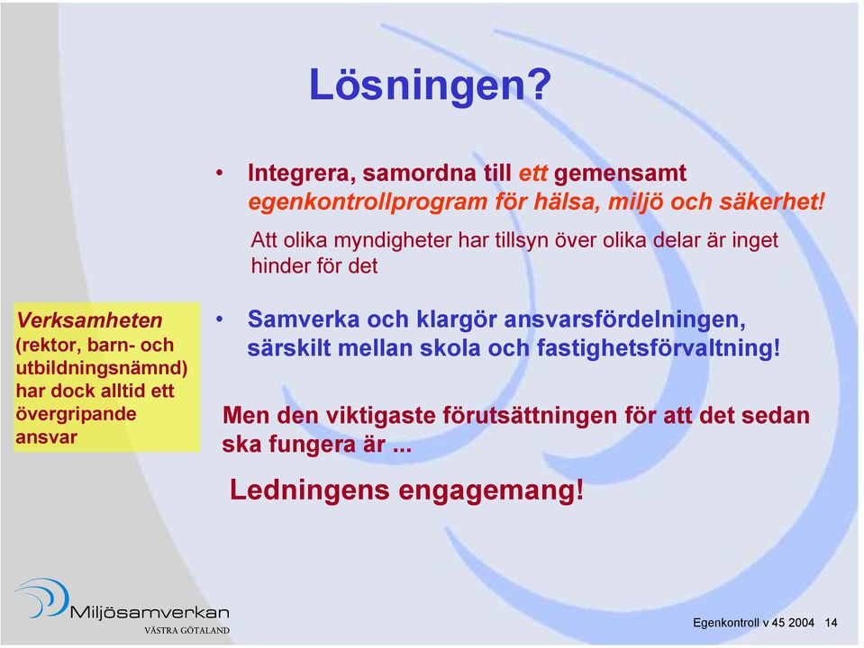 utbildningsnämnd) har dock alltid ett övergripande ansvar Samverka och klargör ansvarsfördelningen, särskilt mellan