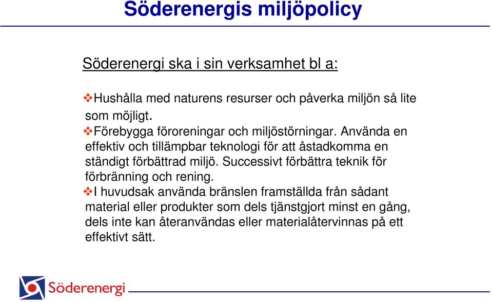 Använda en effektiv och tillämpbar teknologi för att åstadkomma en ständigt förbättrad miljö.