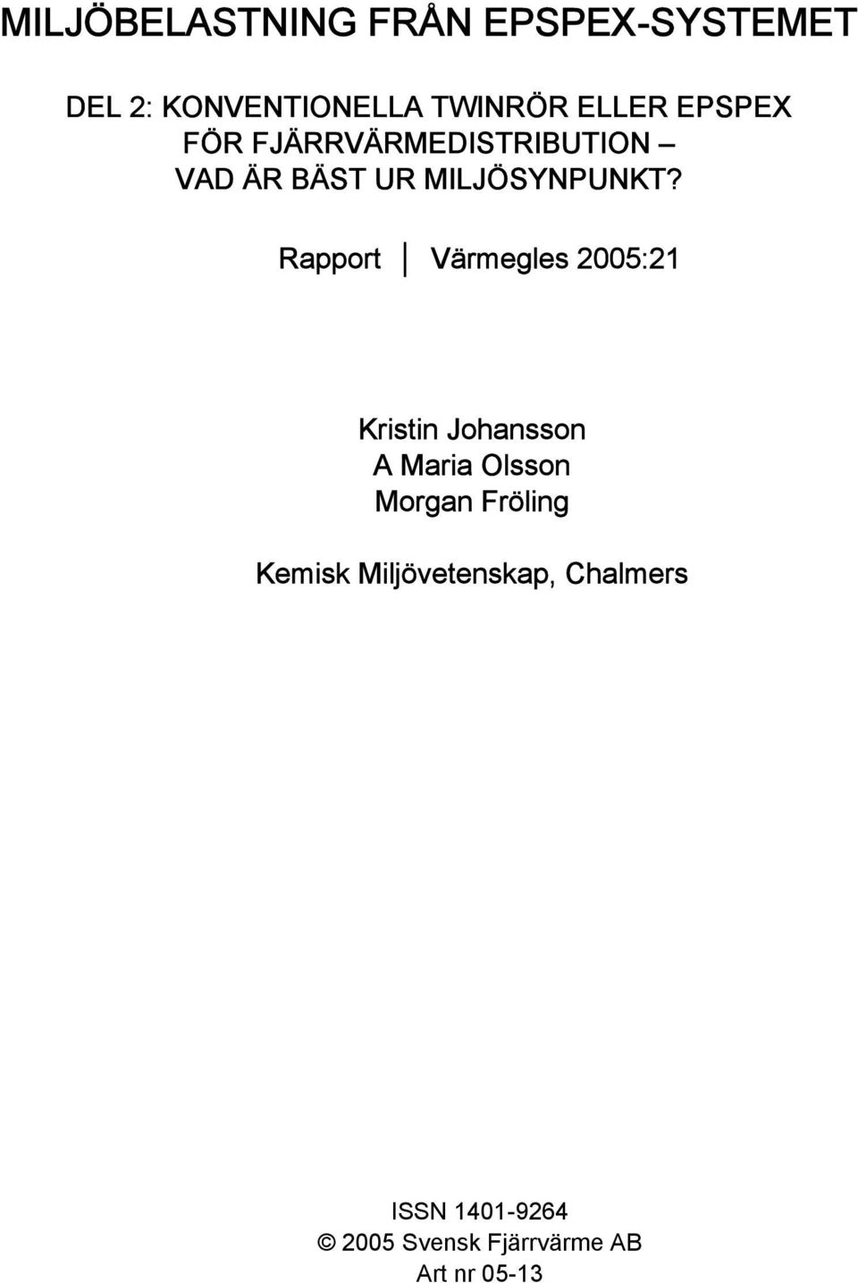 Rapport Värmegles 2005:21 Kristin Johansson A Maria Olsson Morgan Fröling