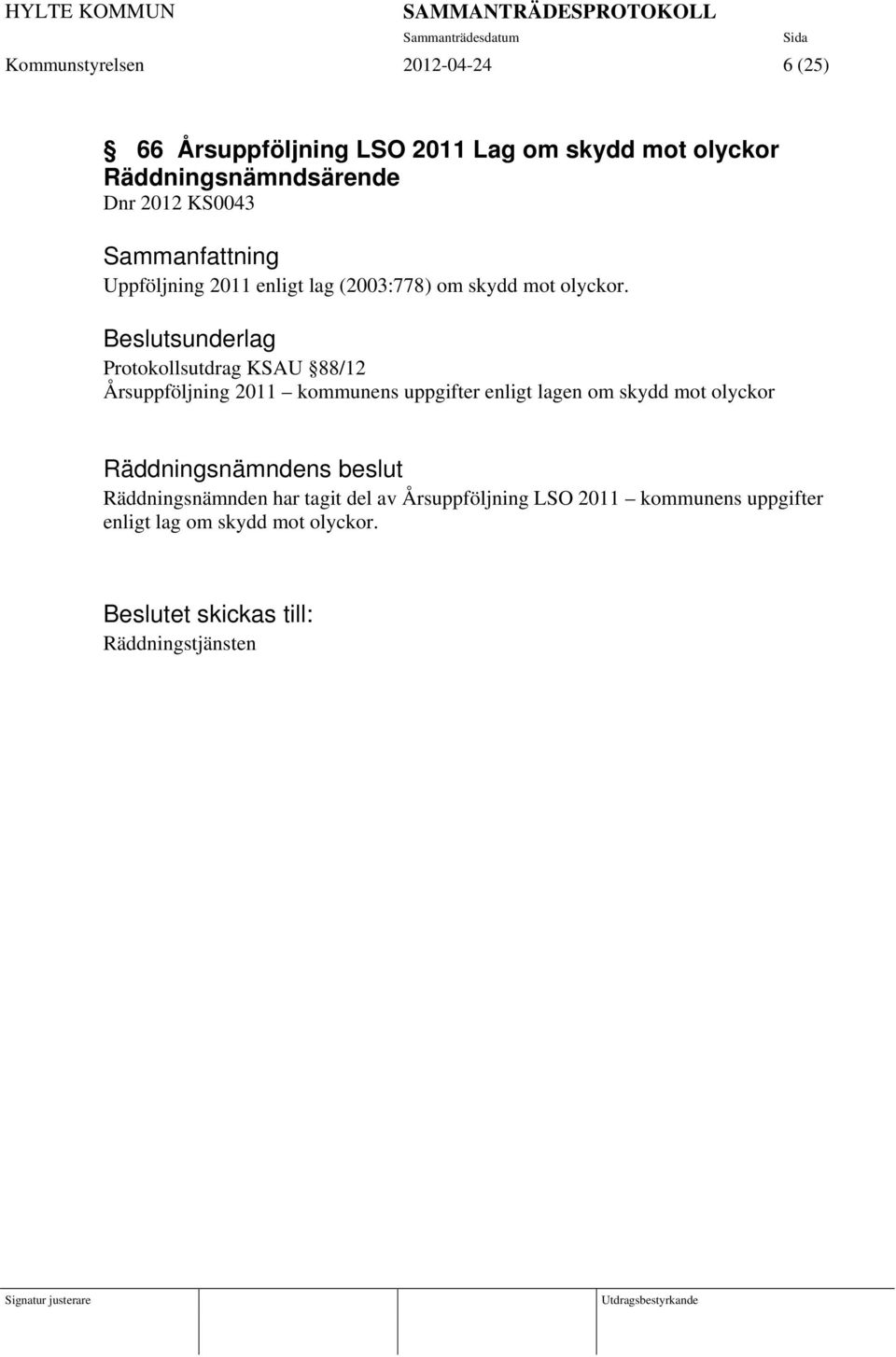 Protokollsutdrag KSAU 88/12 Årsuppföljning 2011 kommunens uppgifter enligt lagen om skydd mot olyckor