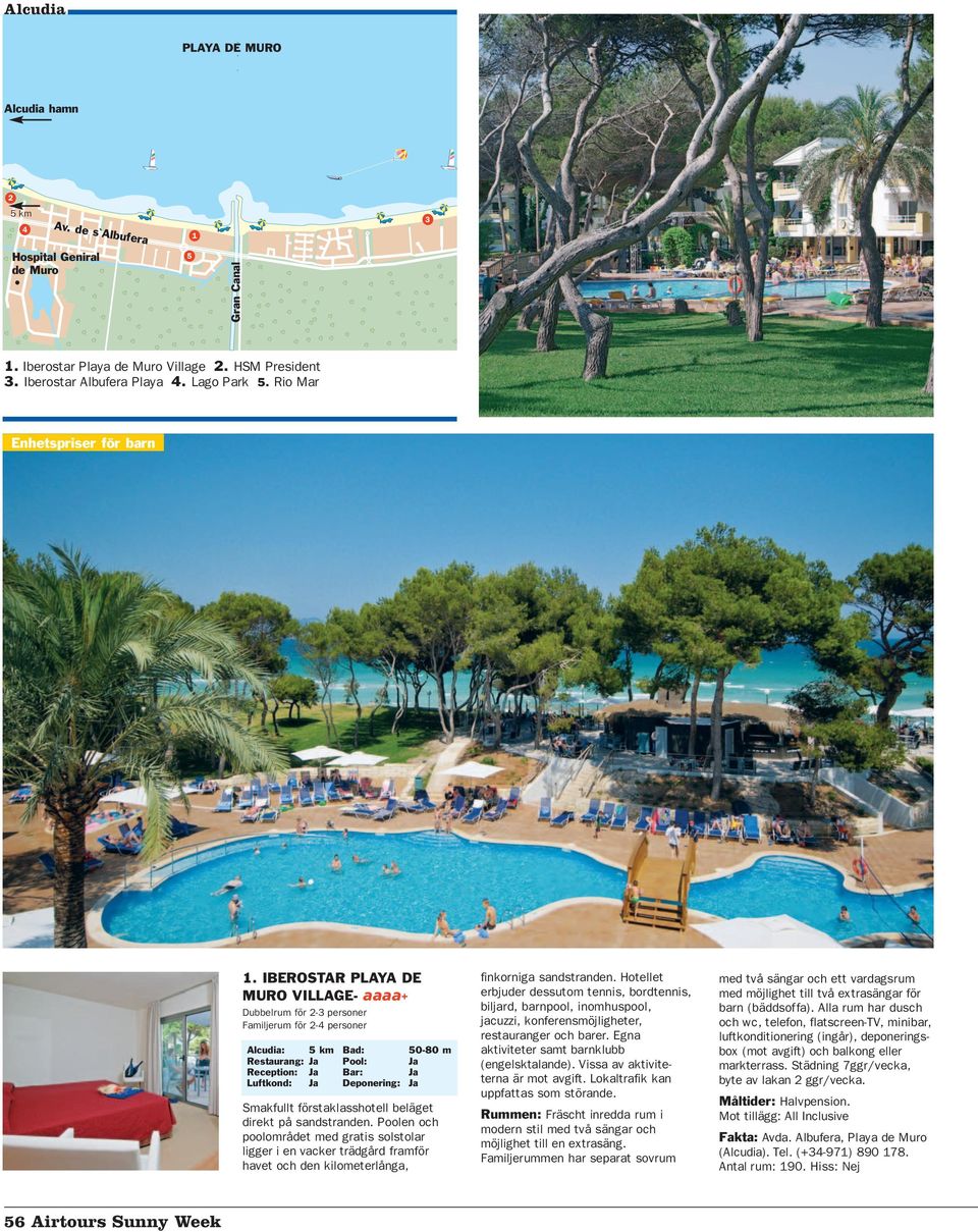 Poolen och poolområdet med gratis solstolar ligger i en vacker trädgård framför havet och den kilometerlånga, finkorniga sandstranden.