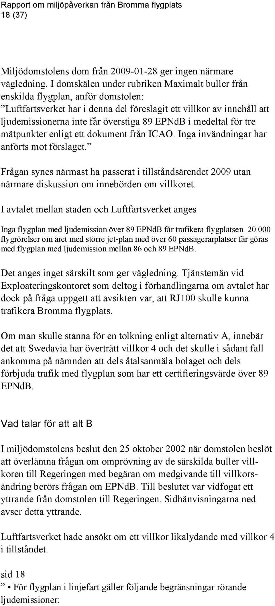 i medeltal för tre mätpunkter enligt ett dokument från ICAO. Inga invändningar har anförts mot förslaget.