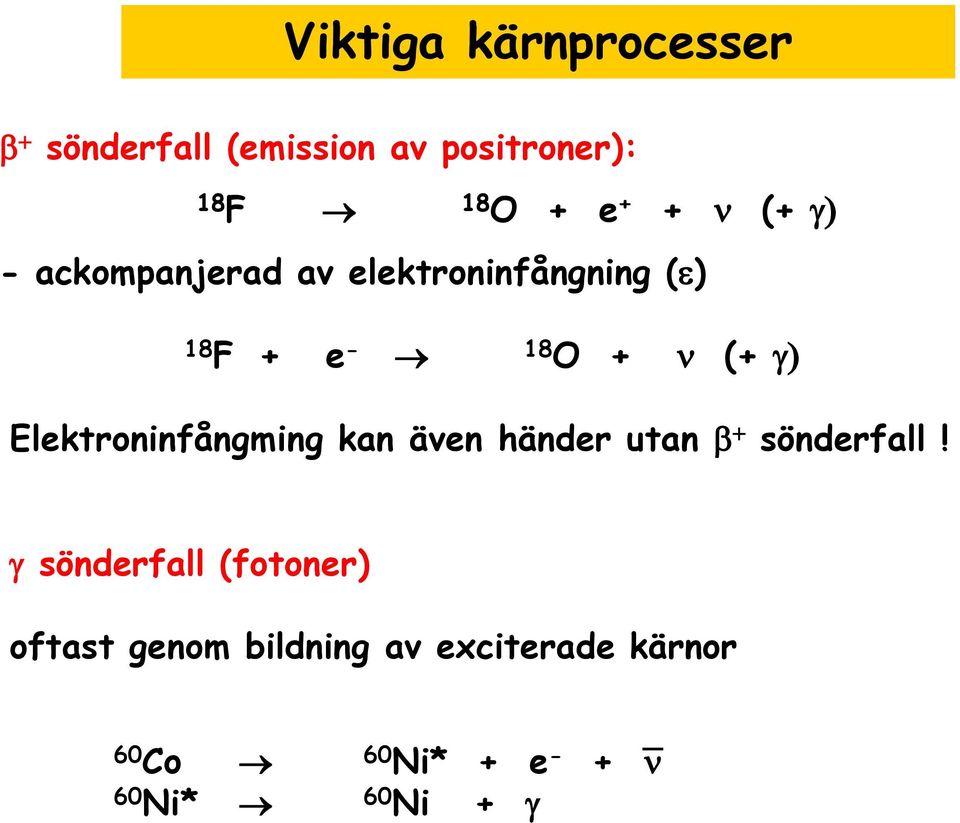 Elektroninfångming kan även händer utan b + sönderfall!