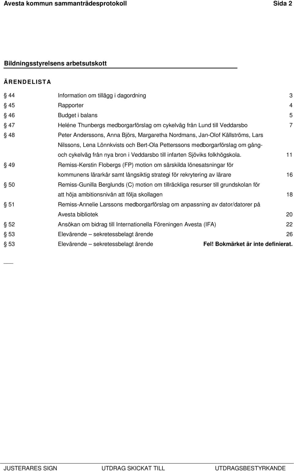 Veddarsbo till infarten Sjöviks folkhögskola.