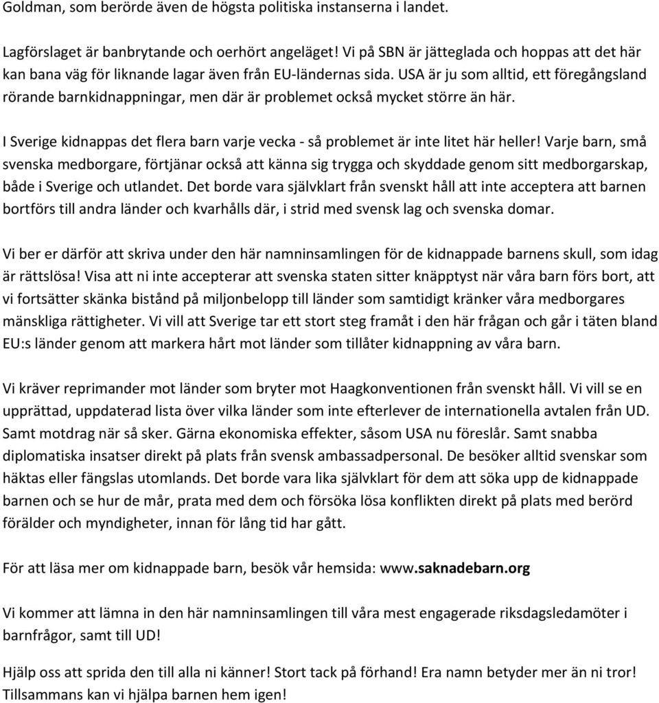 USA är ju som alltid, ett föregångsland rörande barnkidnappningar, men där är problemet också mycket större än här.