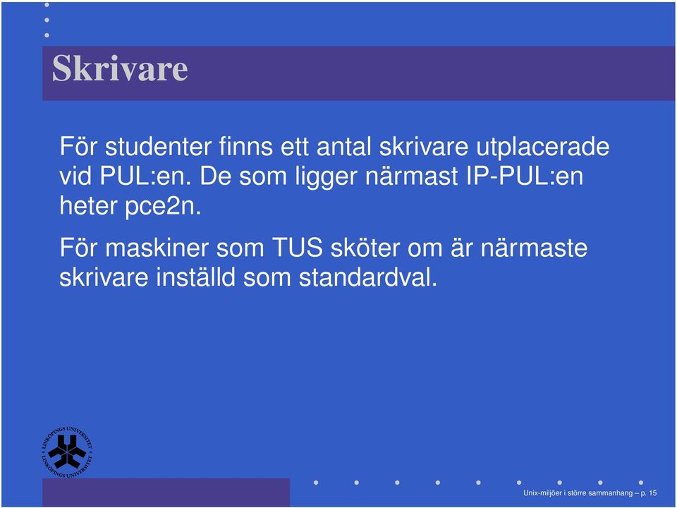 De som ligger närmast IP-PUL:en heter pce2n.