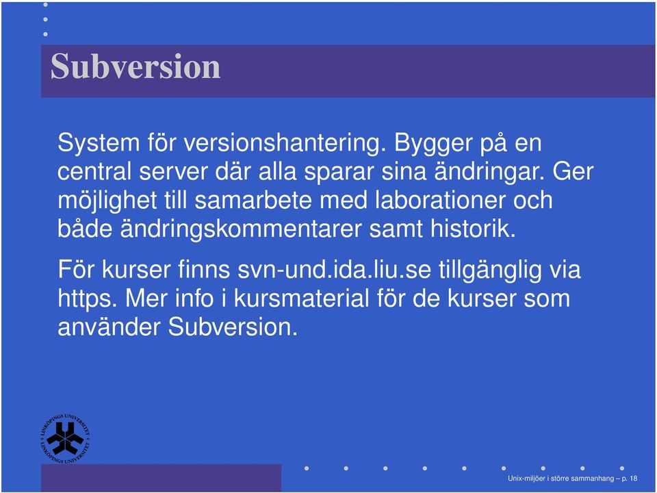 Ger möjlighet till samarbete med laborationer och både ändringskommentarer samt