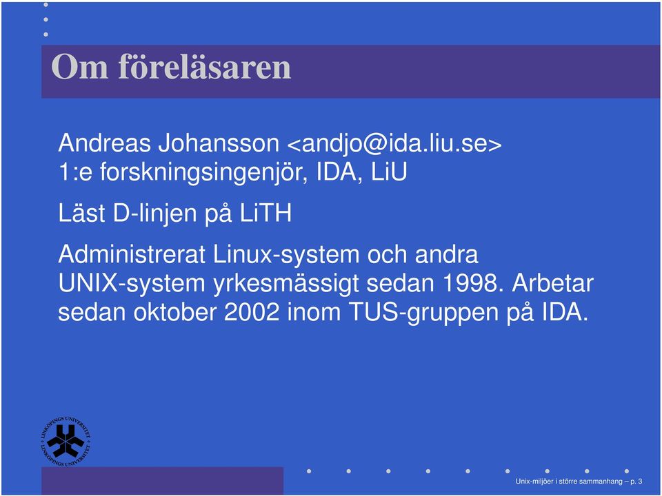 Administrerat Linux-system och andra UNIX-system yrkesmässigt sedan