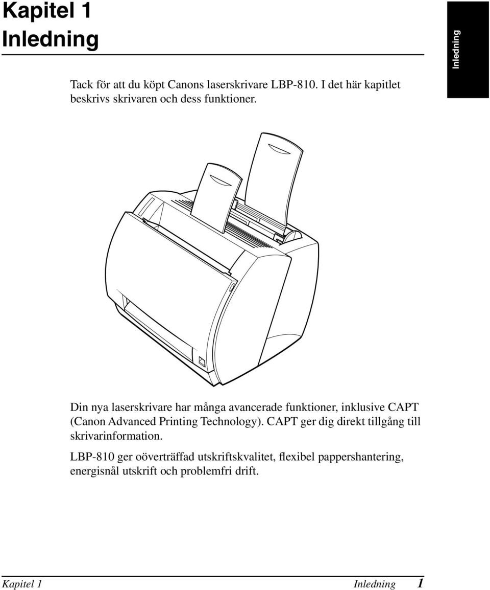 Din nya laserskrivare har många avancerade funktioner, inklusive CAPT (Canon Advanced Printing Technology).