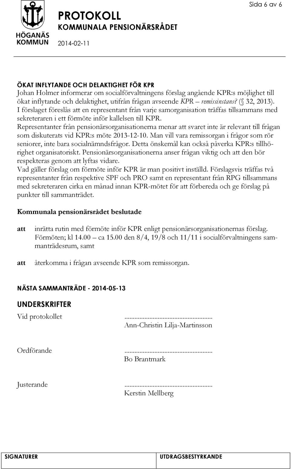 Representanter från pensionärsorganisationerna menar svaret inte är relevant till frågan som diskuterats vid KPR:s möte 2013-12-10.