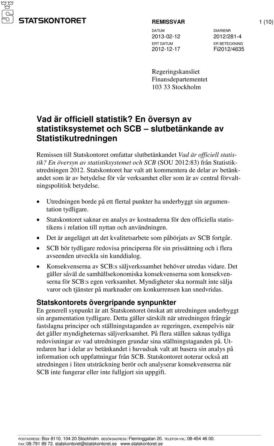 En översyn av statistiksystemet och SCB (SOU 2012:83) från Statistikutredningen 2012.