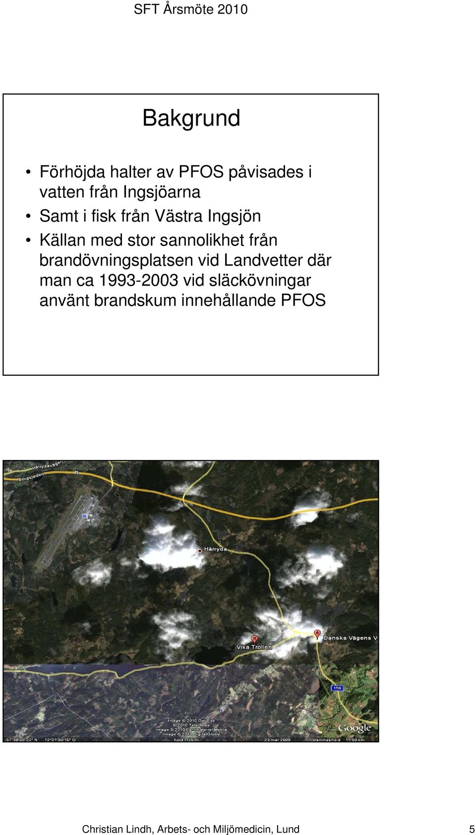 brandövningsplatsen vid Landvetter där man ca 1993-2003 vid släckövningar