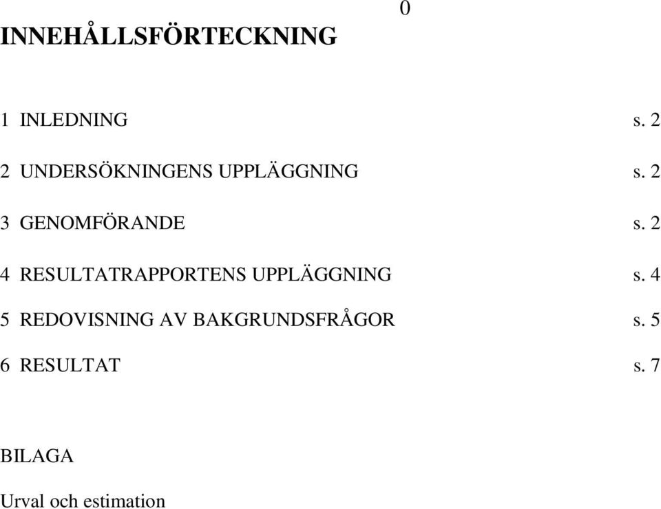 2 4 RESULTATRAPPORTENS UPPLÄGGNING s.