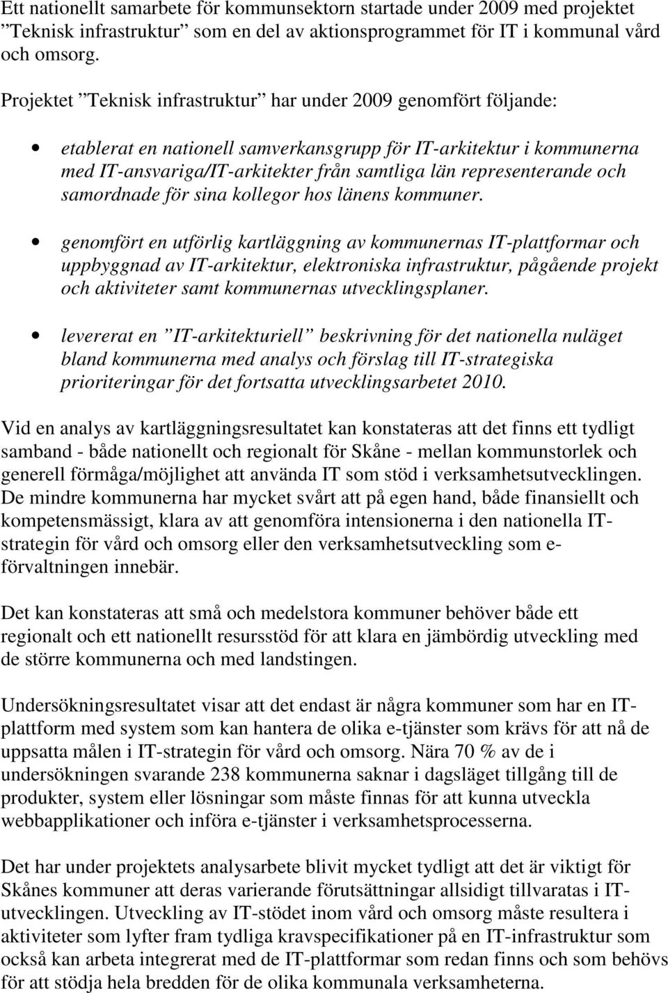 representerande och samordnade för sina kollegor hos länens kommuner.