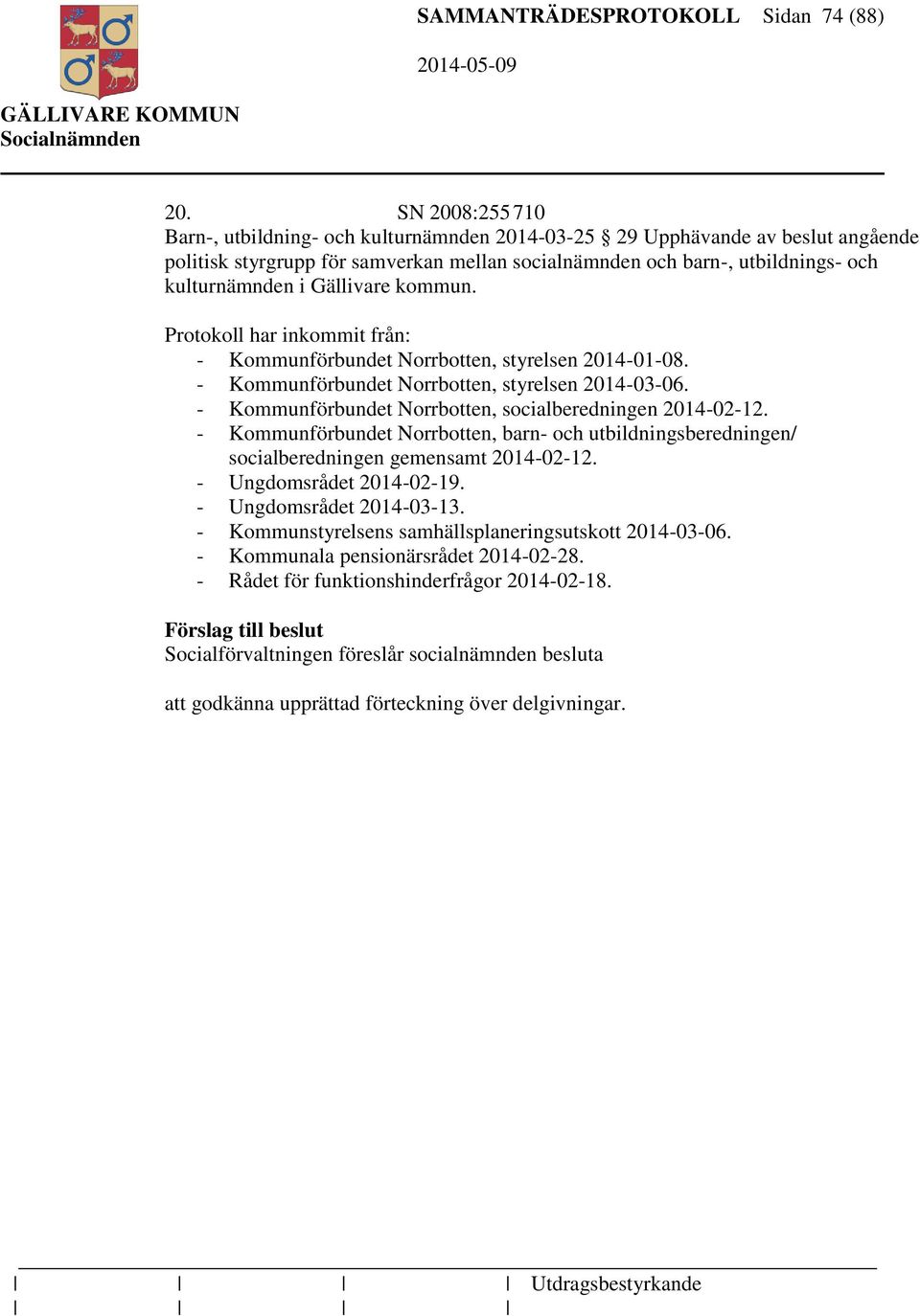 Gällivare kommun. Protokoll har inkommit från: - Kommunförbundet Norrbotten, styrelsen 2014-01-08. - Kommunförbundet Norrbotten, styrelsen 2014-03-06.