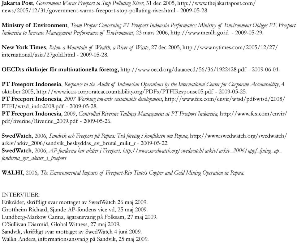 Freeport Indonesia to Increase Management Performance of Environment, 23 mars 2006, http://www.menlh.go.id - 2009-05-29.