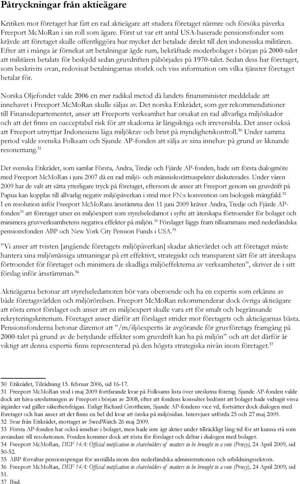 Efter att i många år förnekat att betalningar ägde rum, bekräftade moderbolaget i början på 2000-talet att militären betalats för beskydd sedan gruvdriften påbörjades på 1970-talet.