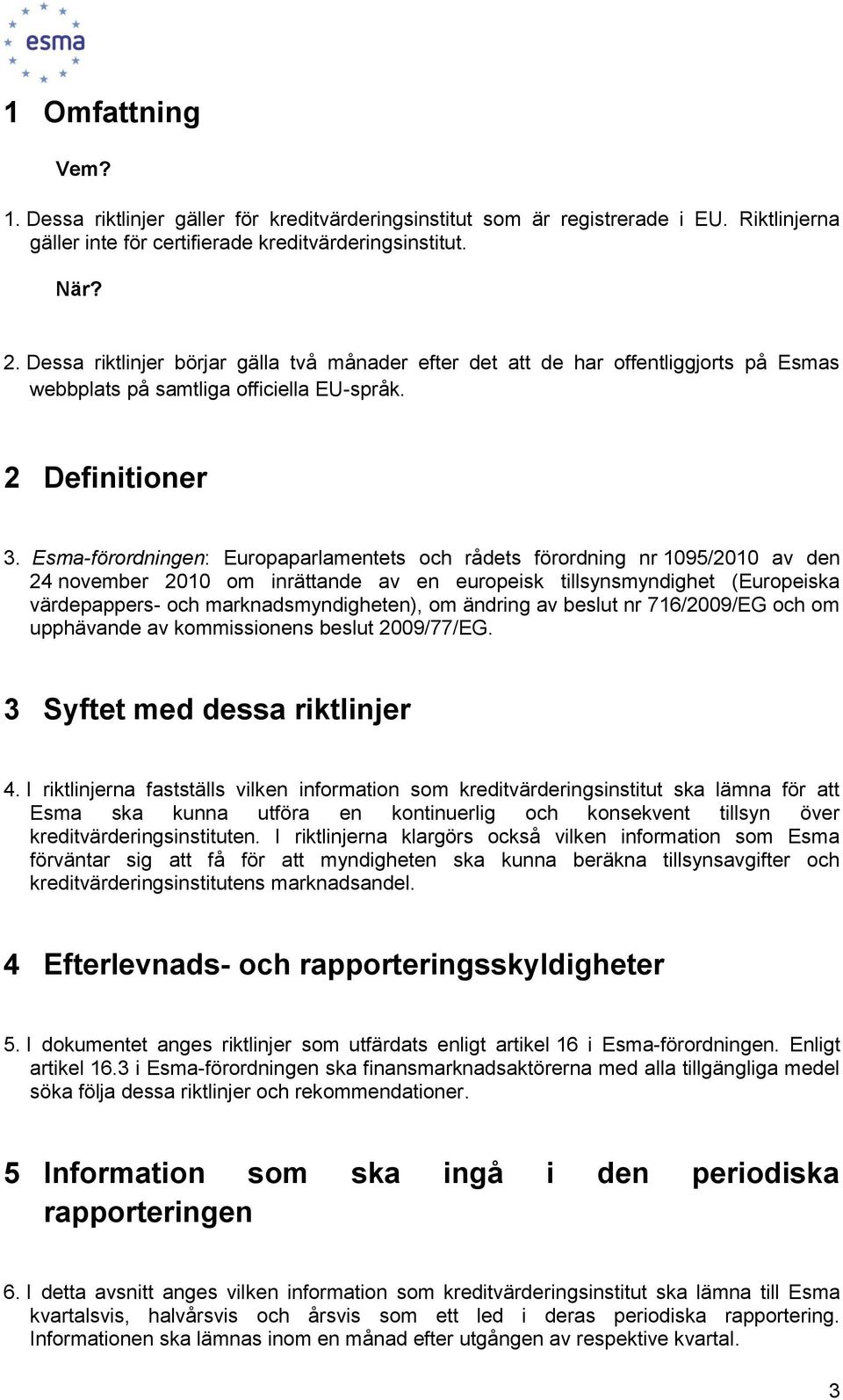 Esma-förrdningen: Eurpaparlamentets ch rådets förrdning nr 1095/2010 av den 24 nvember 2010 m inrättande av en eurpeisk tillsynsmyndighet (Eurpeiska värdepappers- ch marknadsmyndigheten), m ändring