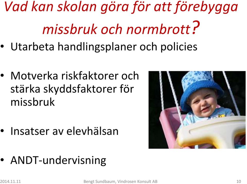 och stärka skyddsfaktorer för missbruk Insatser av elevhälsan