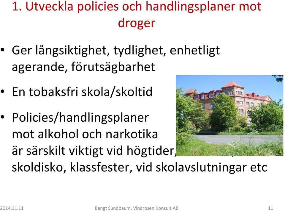 Policies/handlingsplaner mot alkohol och narkotika är särskilt viktigt vid högtider,