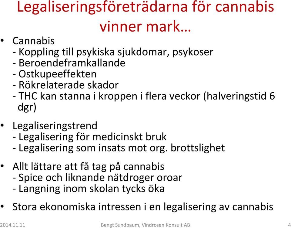 för medicinskt bruk - Legalisering som insats mot org.