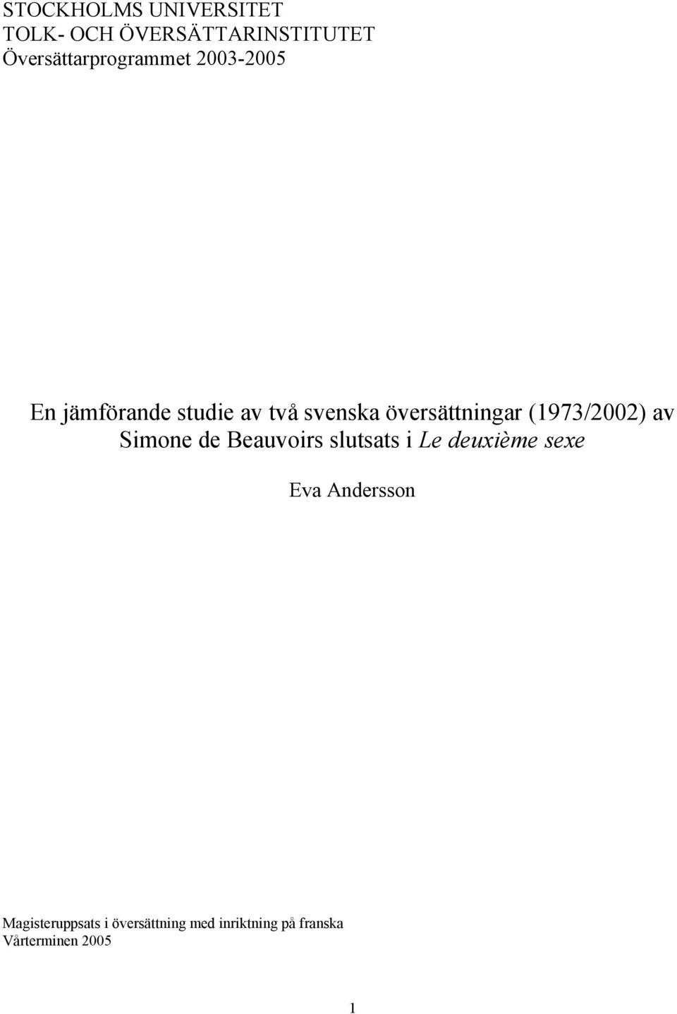 översättningar (1973/2002) av Simone de Beauvoirs slutsats i Le
