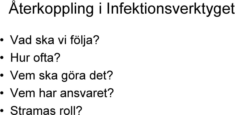 vi följa? Hur ofta?