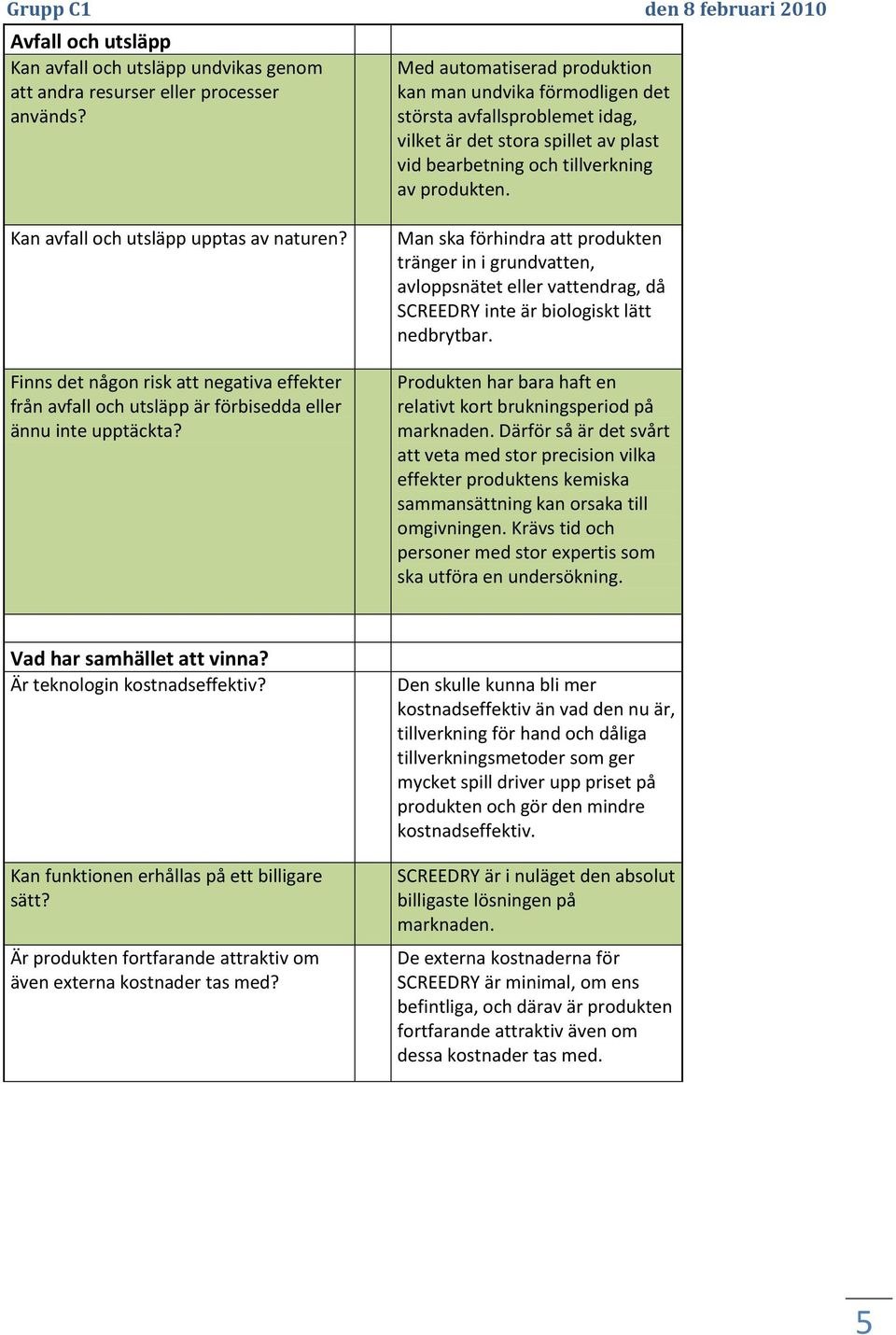 Kan avfall och utsläpp upptas av naturen? Finns det någon risk att negativa effekter från avfall och utsläpp är förbisedda eller ännu inte upptäckta?