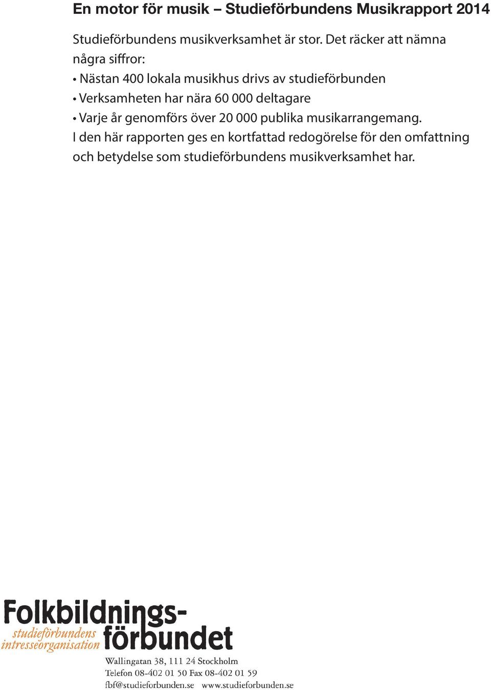 Verksamheten har nära 60 000 deltagare Varje år genomförs över 20 000 publika