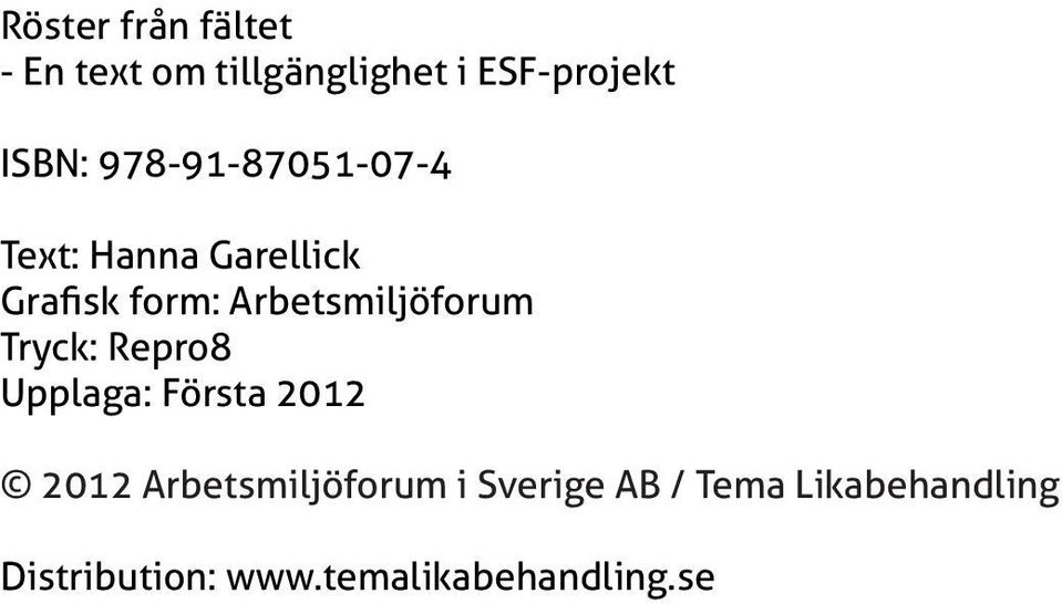 Arbetsmiljöforum Tryck: Repro8 Upplaga: Första 2012 2012