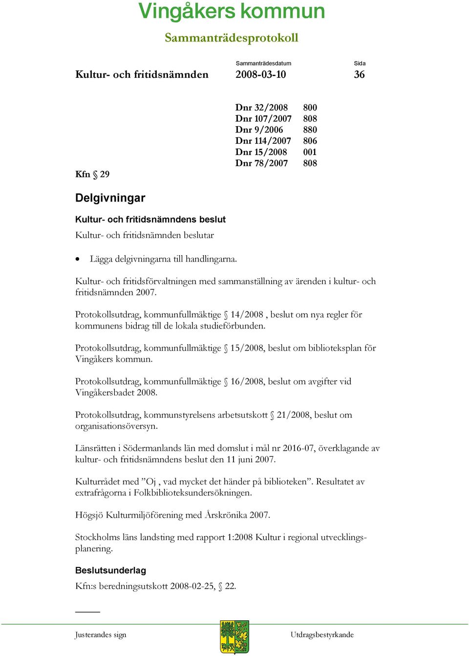 Protokollsutdrag, kommunfullmäktige 14/2008, beslut om nya regler för kommunens bidrag till de lokala studieförbunden.