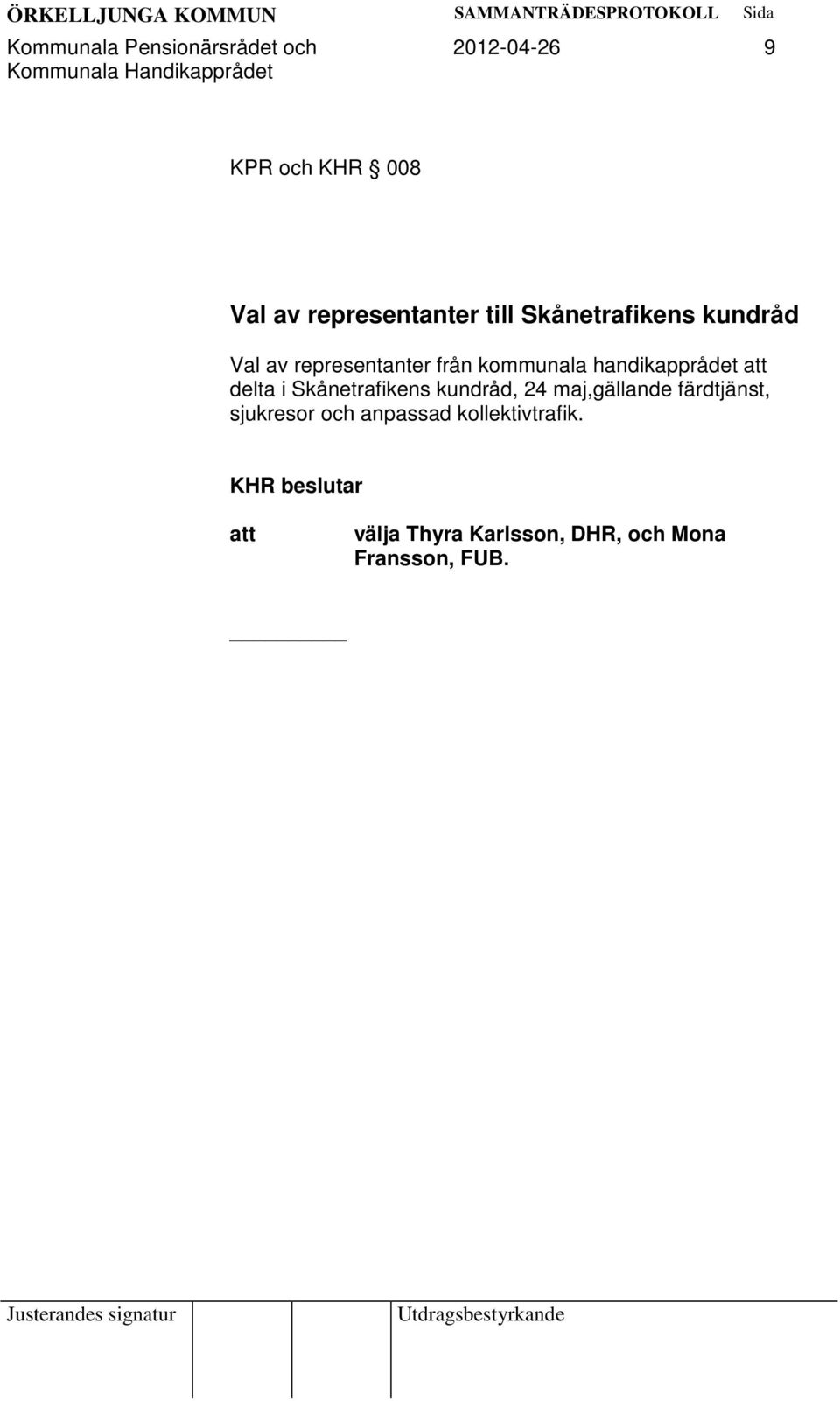 delta i Skånetrafikens kundråd, 24 maj,gällande färdtjänst, sjukresor och