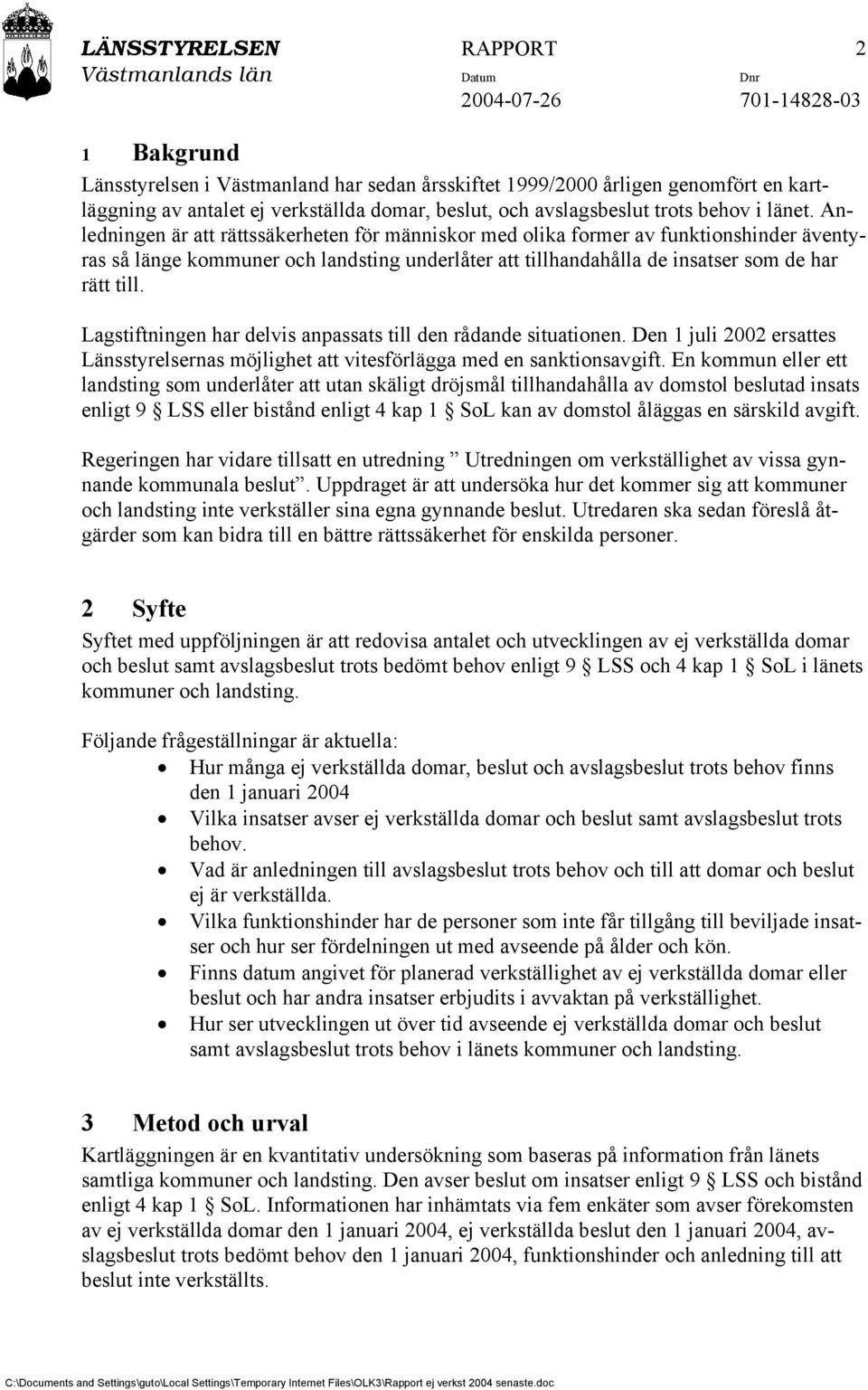Lagstiftningen har delvis anpassats till den rådande situationen. Den 1 juli 2002 ersattes Länsstyrelsernas möjlighet att vitesförlägga med en sanktionsavgift.