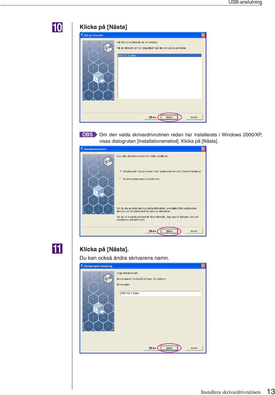 visas dialogrutan [Installationsmetod]. Klicka på [Nästa].