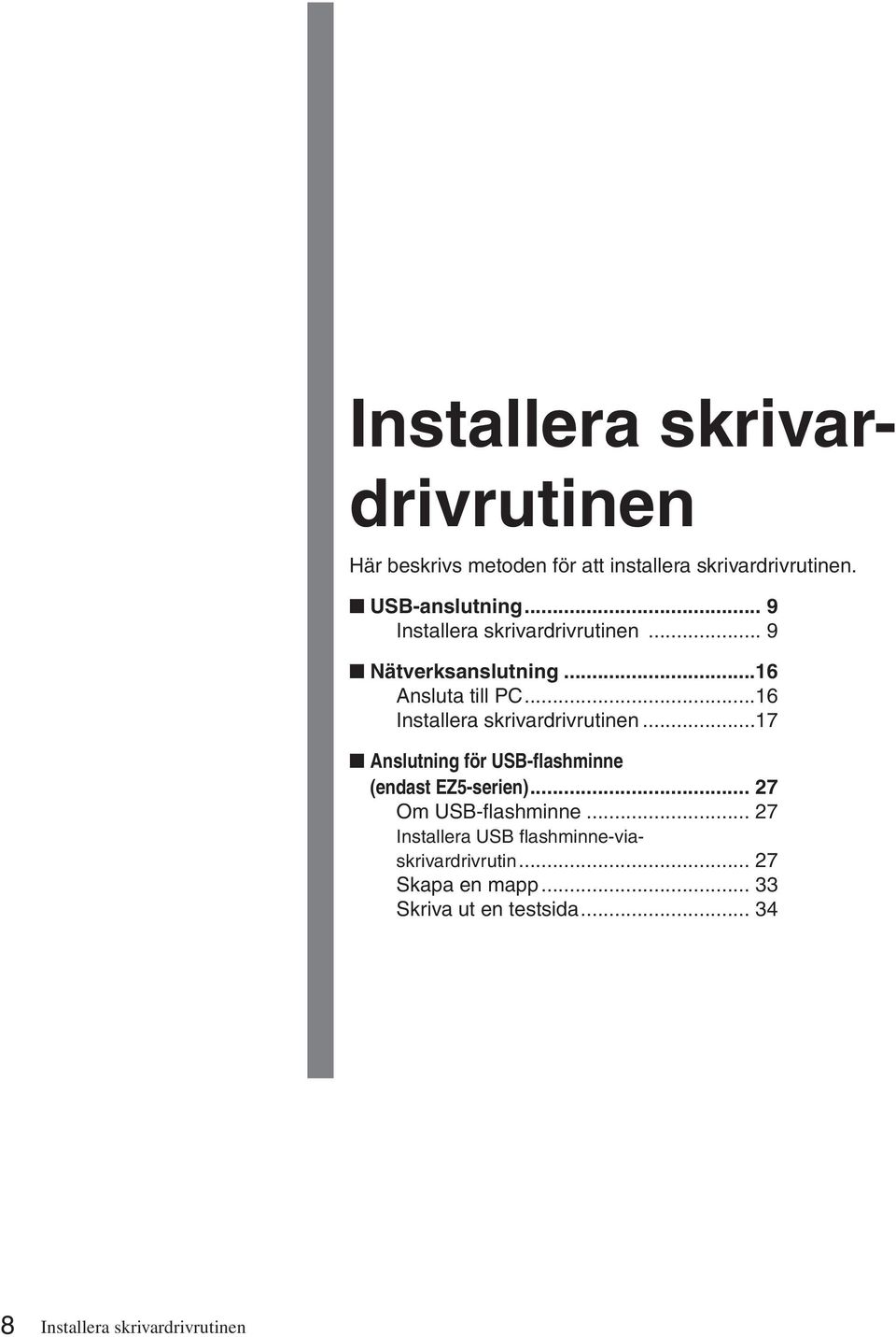 ..16 Installera skrivardrivrutinen...17 Anslutning för USB-flashminne (endast EZ5-serien).