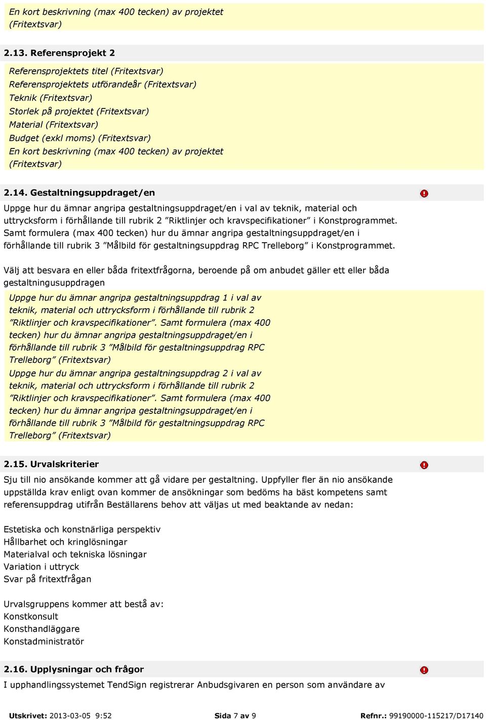 (Fritextsvar) En kort beskrivning (max 400 tecken) av projektet (Fritextsvar) 2.14.