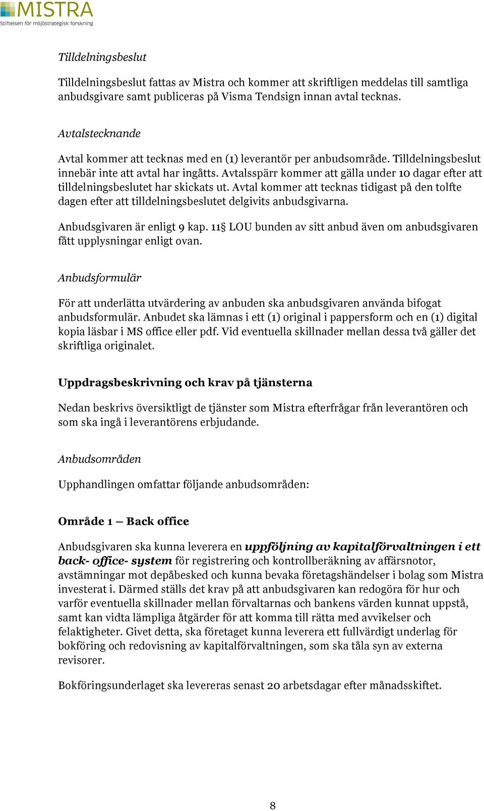 Avtalsspärr kommer att gälla under 10 dagar efter att tilldelningsbeslutet har skickats ut.