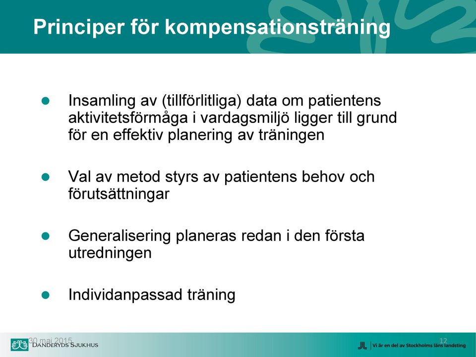 planering av träningen Val av metod styrs av patientens behov och förutsättningar